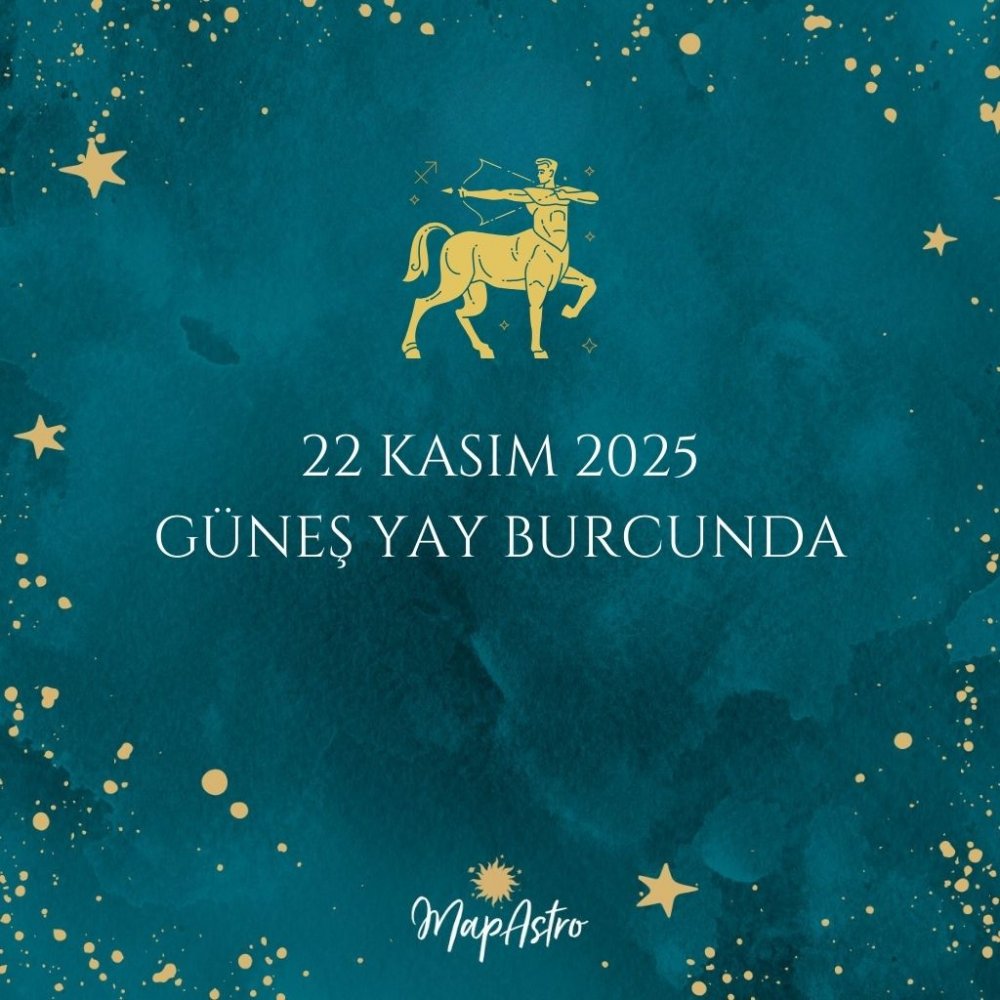 22 Kasım İtibariyle Güneş Yay Burcunda