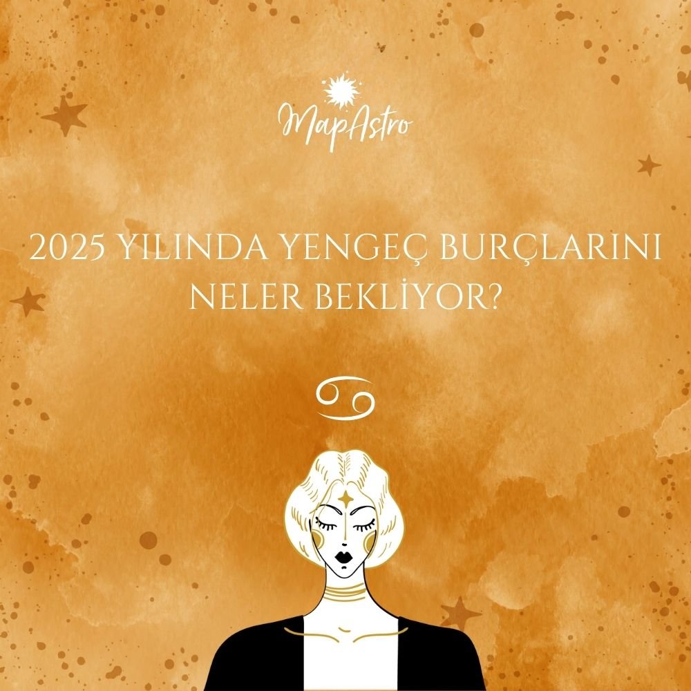 2025 Yılında Yengeç Burçlarını Neler Bekliyor?