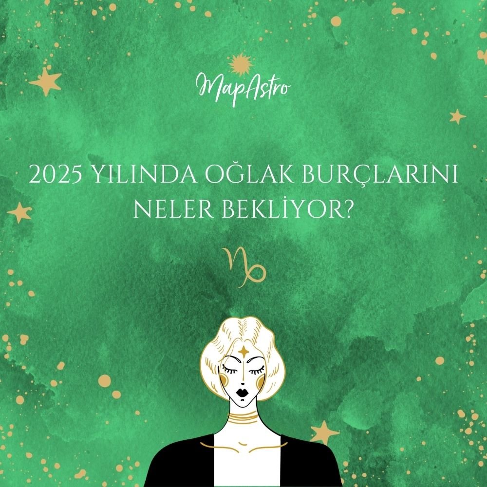 2025 Yılında Oğlak Burçlarını Neler Bekliyor?