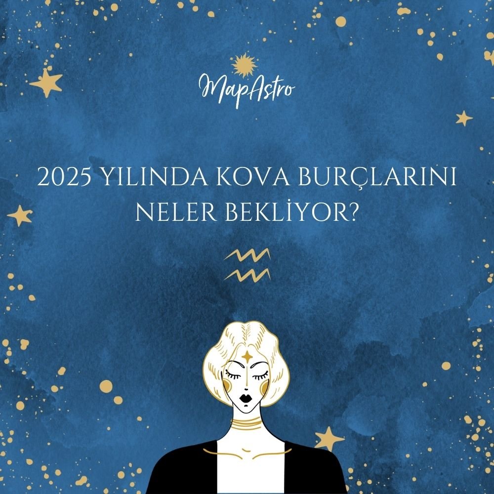 2025 Yılında Kova Burçlarını Neler Bekliyor?