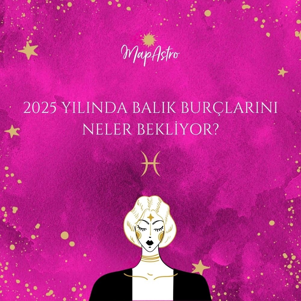 2025 Yılında Balık Burcunu Neler Bekliyor?