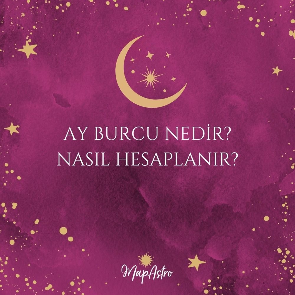 Ay Burcu Nedir?  Nasıl Hesaplanır?