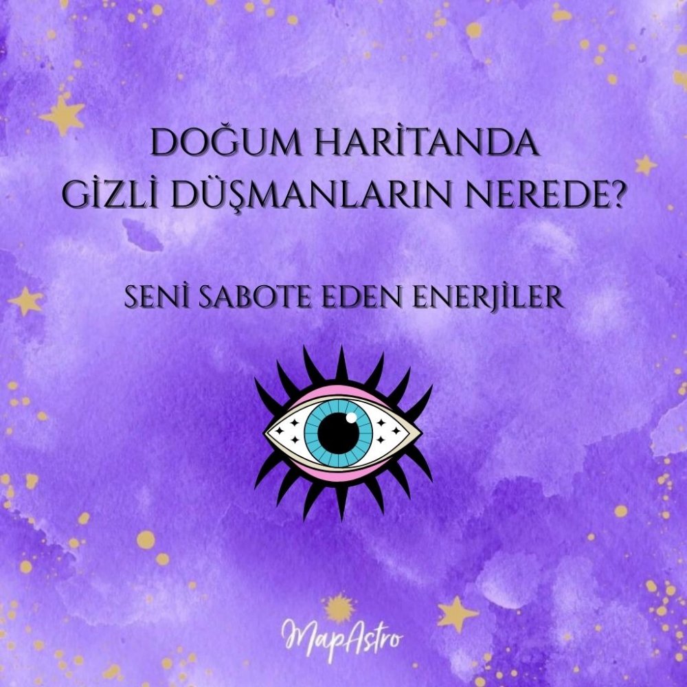 Doğum Haritanda Gizli Düşmanların Nerede? Seni Sabote Eden Enerjiler