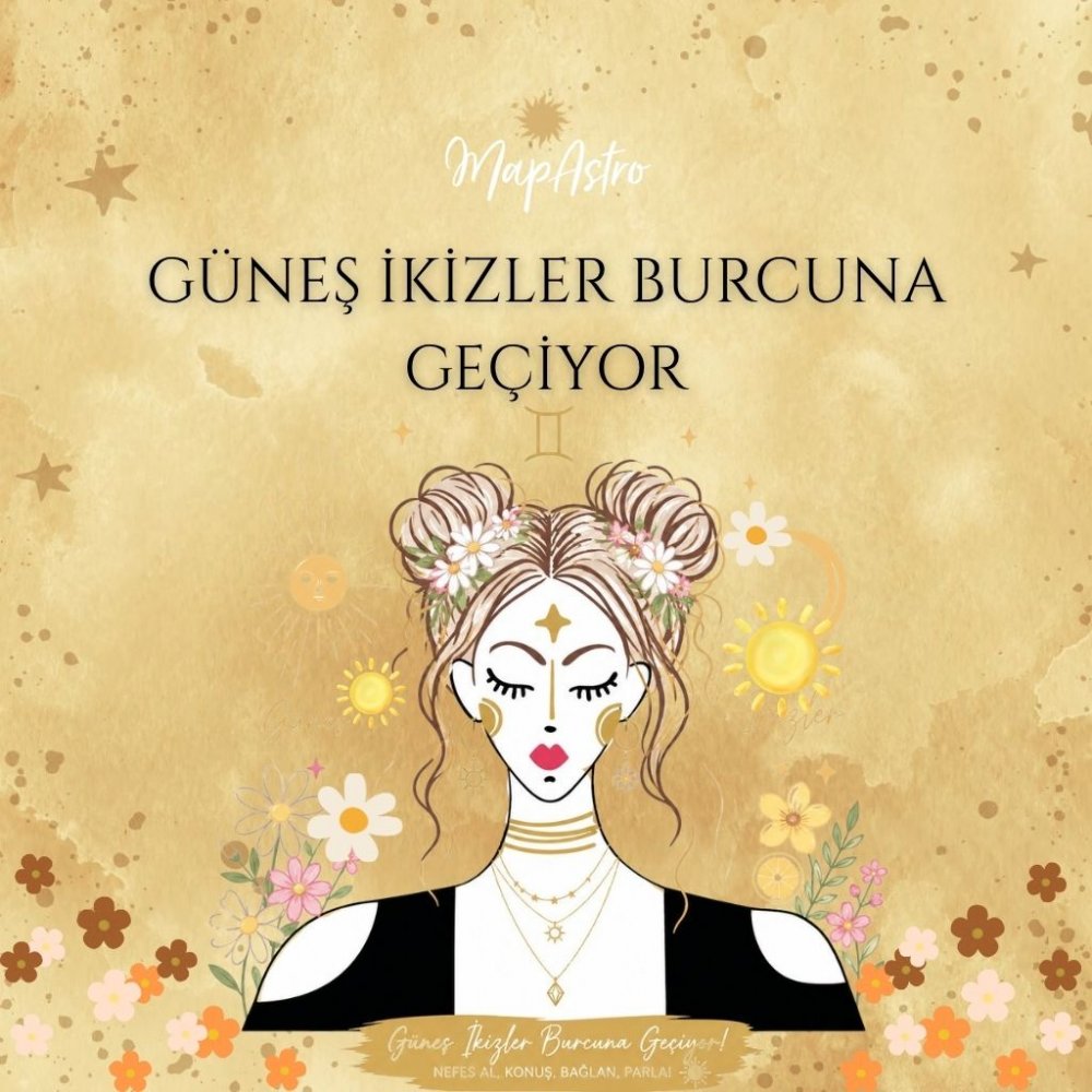 21 Mayıs İtibariyle Güneş İkizler Burcuna Geçiyor