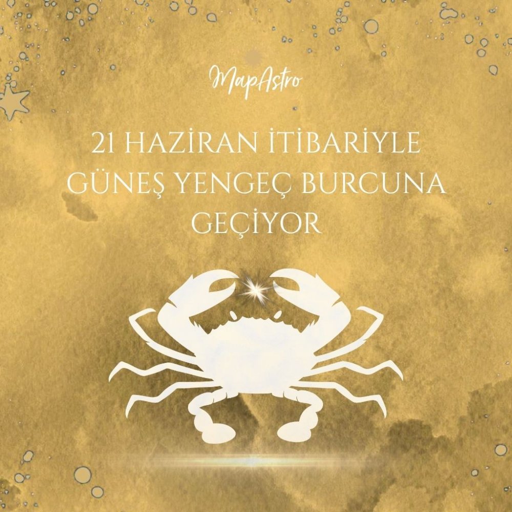 21 Haziran İtibariyle Güneş Yengeç Burcuna Geçiyor