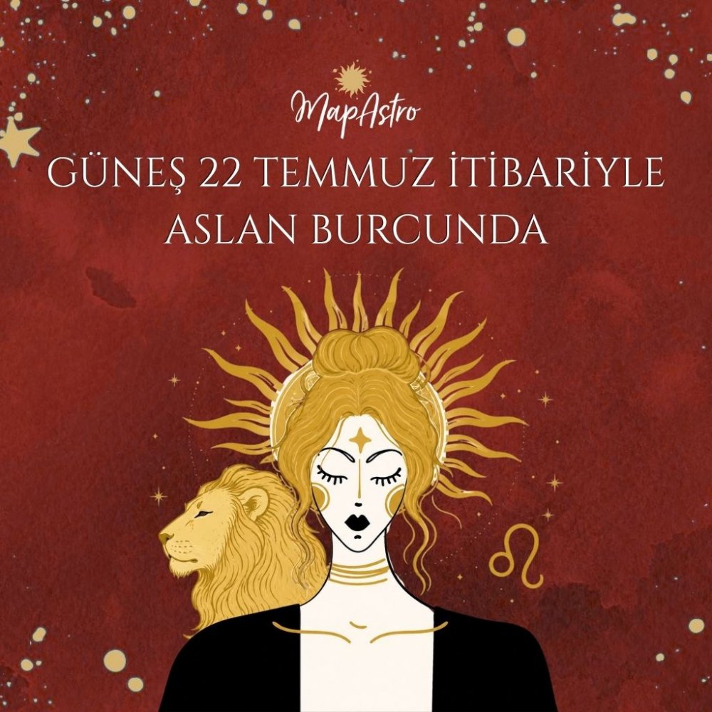 Güneş Aslan Burcuna Geçiyor: 22 Temmuz’dan Sonra Hayatında Neler Değişecek? Aslan Sezonunun En Güçlü Etkileri