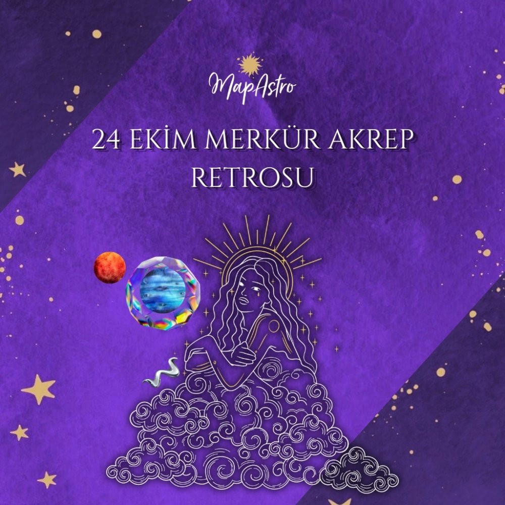 24 Ekim Merkür Akrep Retrosu: Geçmiş Konular Yeniden Açılıyor