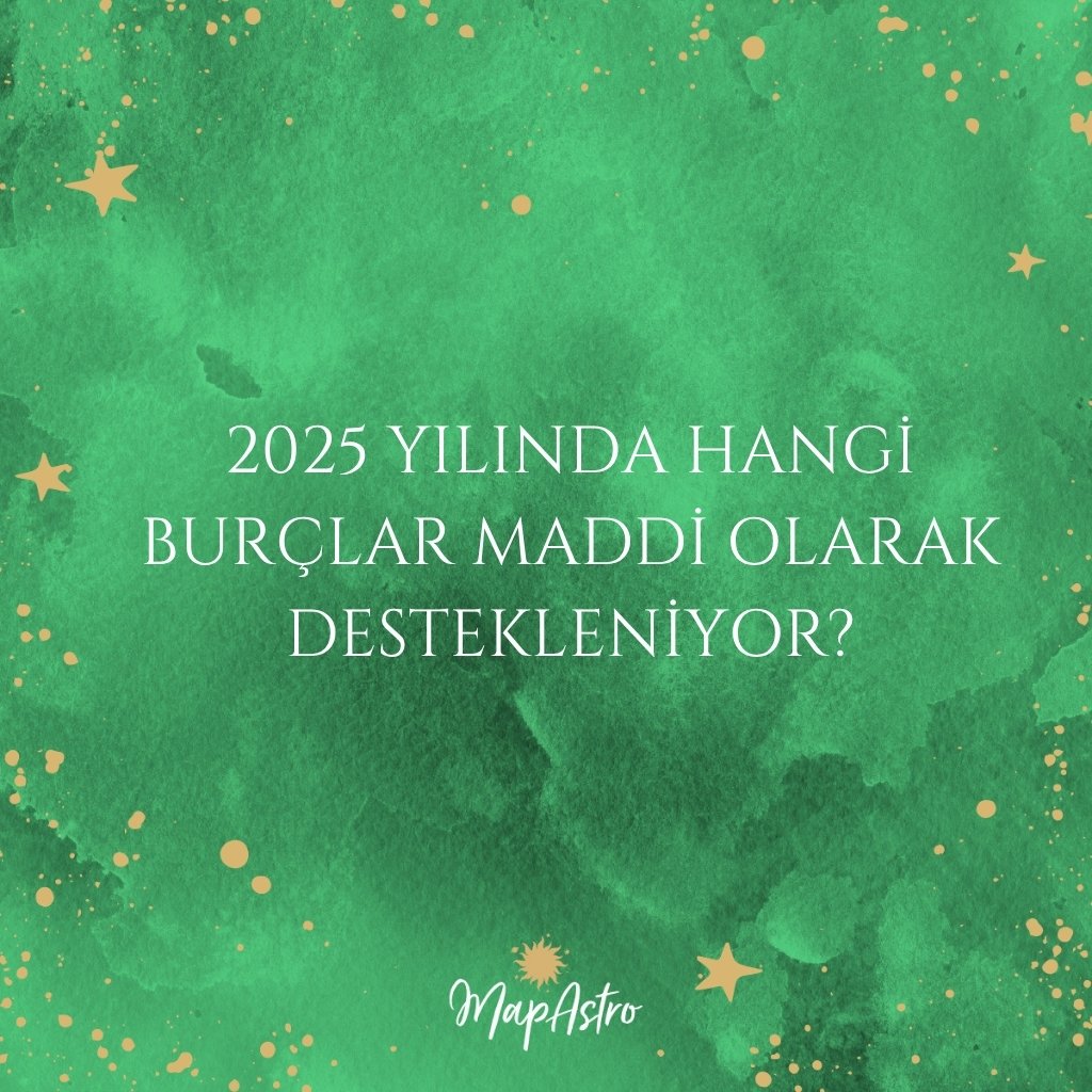 2025'te Hangi Burçlar Zengin Olacak?