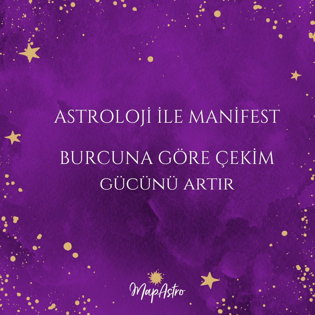 Astroloji ile Manifest: Burcuna Göre Çekim Gücünü Artır