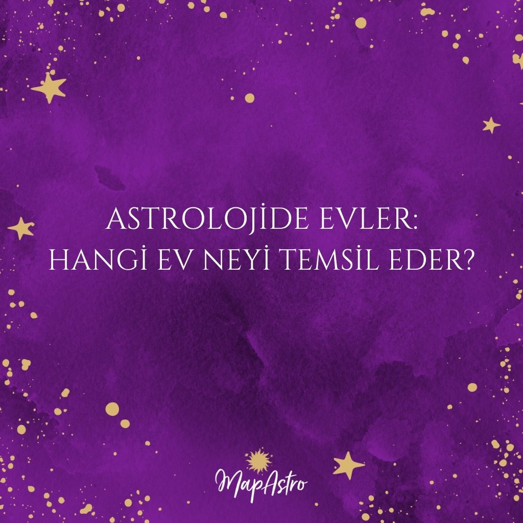 Astrolojide Evler ve Anlamları