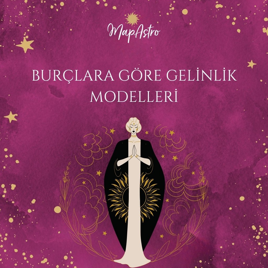  Burçlara Göre Gelinlik Modelleri