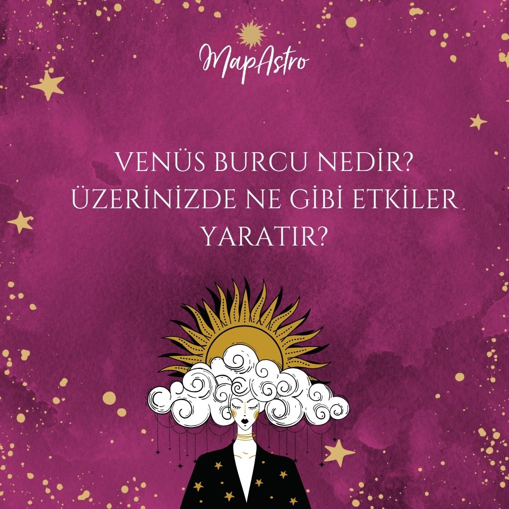 Venüs Burcu Hesaplama, Venüs Burcu Nedir? Nasıl Hesaplanır?